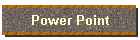 Power Point